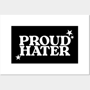 Proud Hater Shirt - Funny T-Shirts, Long-Sleeve, Hoodies or Sweatshirts Or Posters and Art